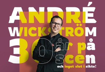 André Wickström – 30 år på scen och inget slut i sikte!